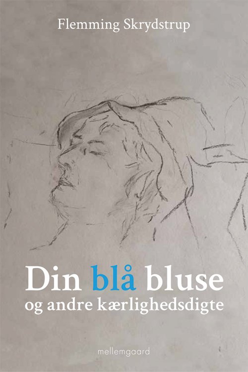 Cover for Flemming Skrydstrup · Din blå bluse og andre kærlighedsdigte (Hæftet bog) [1. udgave] (2021)