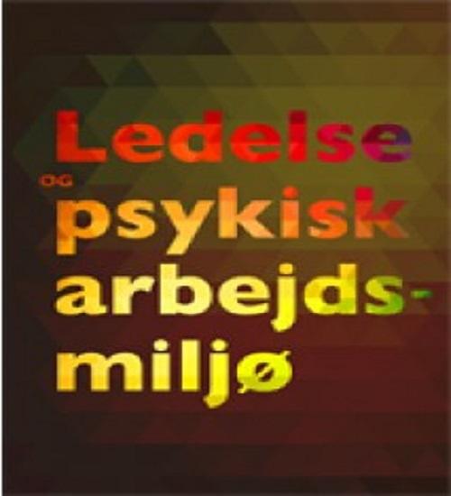 Cover for Einar B. Baldursson; Klaus Stagis; Tage Søndergård Kristensen; Hans Henrik Knoop; Bendt Torpegård Pedersen; Peter Carlsen; Kjeld Sten Iversen · Ledelse og psykisk arbejdsmiljø (Sewn Spine Book) [1st edition] (2015)