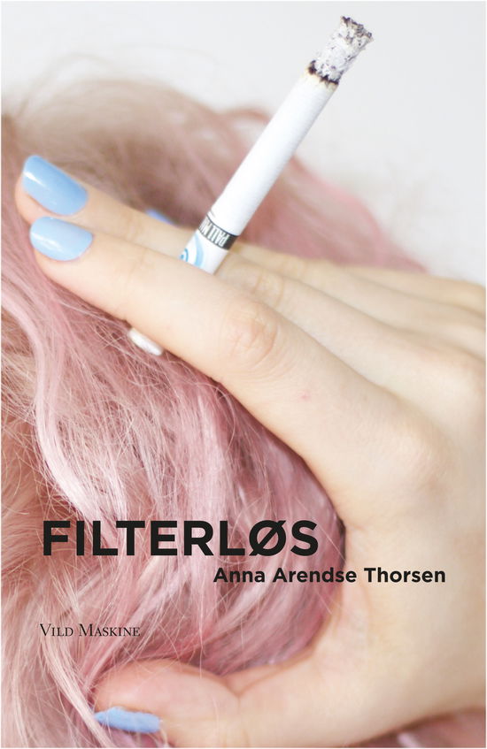 Cover for Anna Arendse Thorsen · Filterløs (Sewn Spine Book) [1st edition] (2018)