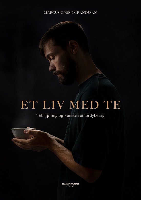 Et liv med te - Marcus Udsen Grandjean - Kirjat - Muusmann Forlag - 9788794155137 - perjantai 17. joulukuuta 2021
