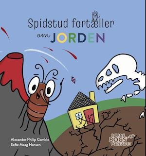 Cover for Alexander Philip Gamble · Spidstud fortæller: Spidstud fortæller om Jorden (Hardcover Book) [1e uitgave] (2023)