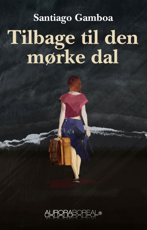 Cover for Santiago Gamboa · Roman: Tilbage til den mørke dal (Sewn Spine Book) [1e uitgave] (2019)