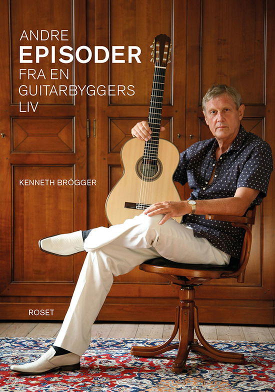 Cover for Kenneth Brögger · Andre Episoder fra en Guitarbyggers Liv (Sewn Spine Book) [1. Painos] (2023)