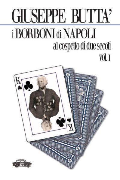 Cover for Giuseppe Buttà · I Borboni Di Napoli Al Cospetto Di Due Secoli Vol. I (Taschenbuch) [Italian edition] (2012)