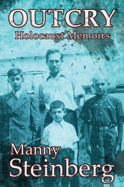 Cover for Manny Steinberg · Outcry: Holocaust Memoirs (Pocketbok) (2015)