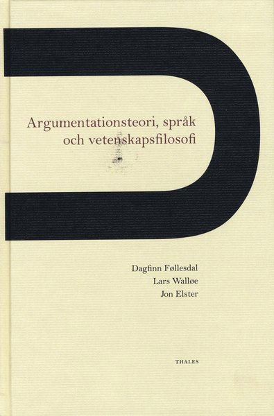 Cover for Jon Elster · Argumentationsteori, språk och vetenskapsfilosofi (Bok) (2001)