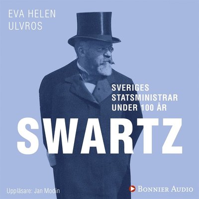 Cover for Eva Helen Ulvros · Sveriges statsministrar under 100 år : Carl Swartz (Audiobook (MP3)) (2018)