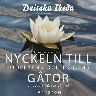 Cover for Daisaku Ikeda · Nyckeln till födelsens och dödens gåtor (CD) (2019)