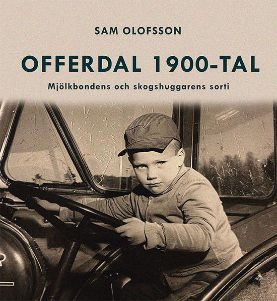 Offerdal 1900-tal - mjölkbondens och skogshuggarens sorti - Sam Olofsson - Books - Ekerlids - 9789189868137 - September 19, 2024