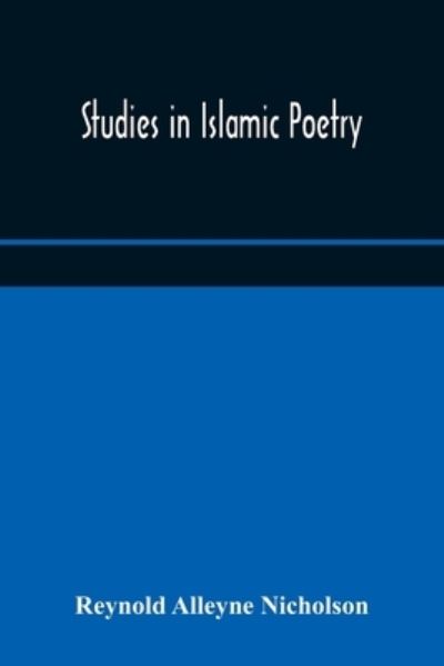 Cover for Reynold Alleyne Nicholson · Studies in Islamic poetry (Paperback Book) (2020)