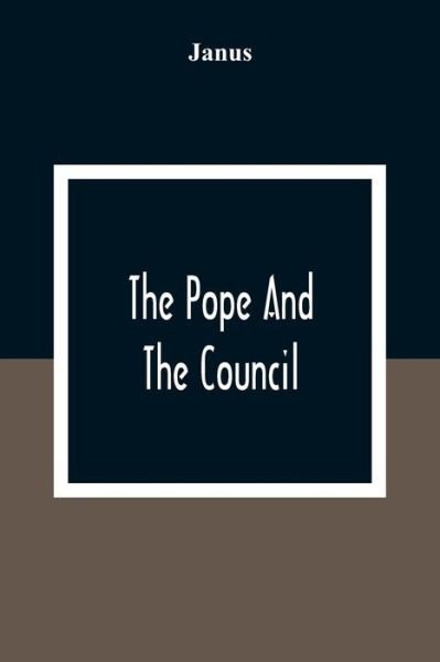 The Pope And The Council - Janus - Bøger - Alpha Edition - 9789354309137 - 11. januar 2021