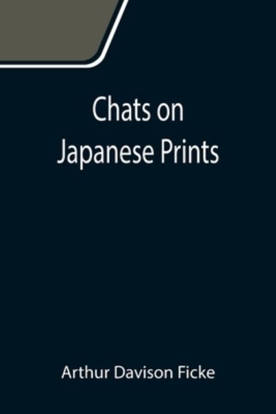 Cover for Arthur Davison Ficke · Chats on Japanese Prints (Paperback Book) (2021)