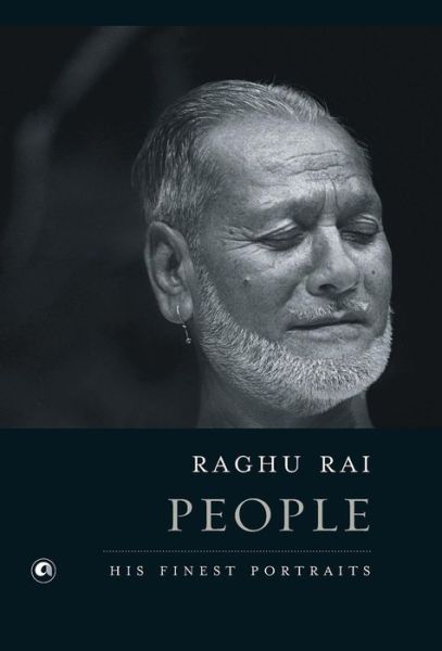 People: His Finest Portraits - Raghu Rai - Kirjat - Aleph Book Company - 9789383064137 - keskiviikko 31. elokuuta 2016