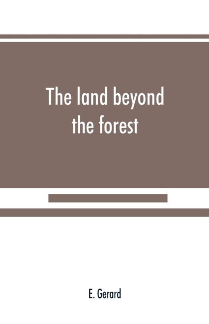 Cover for E Gerard · The land beyond the forest: facts, figures and fancies from Transylvania (Paperback Book) (2019)