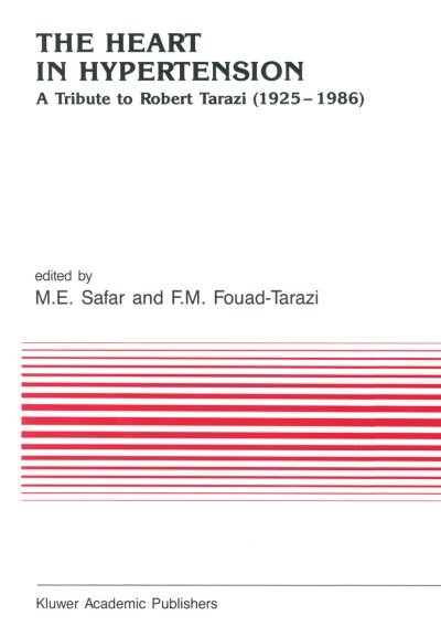Michel Emile Safar · The Heart in Hypertension: A Tribute to Robert Tarazi (1925-1986) - Developments in Cardiovascular Medicine (Paperback Bog) [Softcover reprint of the original 1st ed. 1989 edition] (2011)