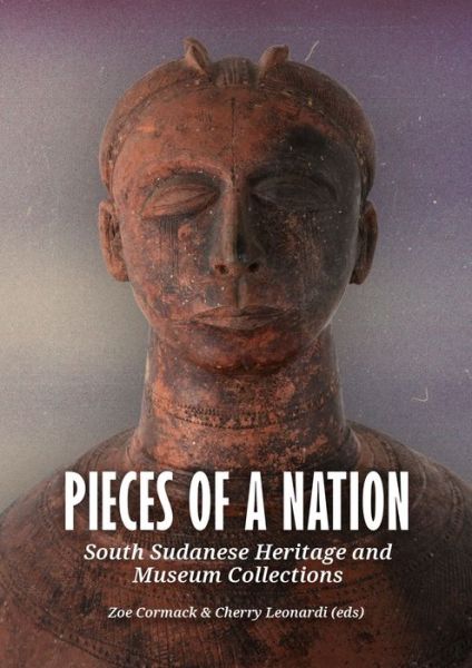 Cover for Pieces of a Nation: South Sudanese Heritage and Museum Collections (Hardcover Book) (2022)