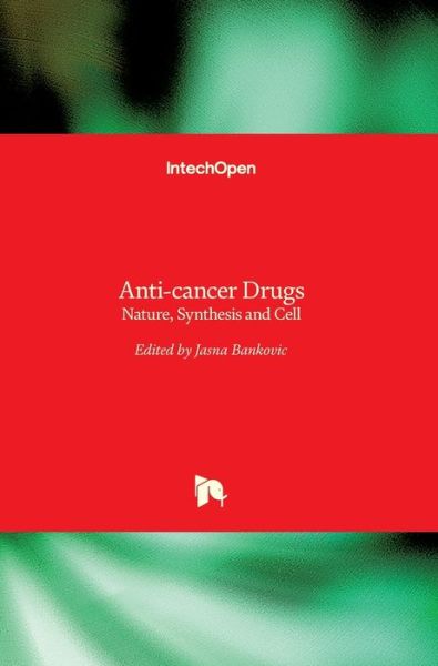 Cover for Jasna Bankovic · Anti-cancer Drugs: Nature, Synthesis and Cell (Hardcover Book) (2016)