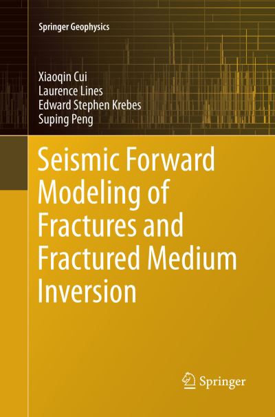 Seismic Forward Modeling of Fractures and Fractured Medium Inversion - Springer Geophysics - Xiaoqin Cui - Livros - Springer Verlag, Singapore - 9789811099137 - 15 de agosto de 2018