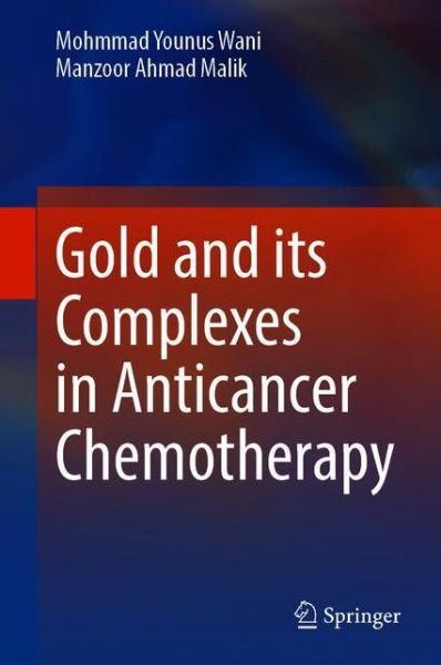 Cover for Mohmmad Younus Wani · Gold and its Complexes in Anticancer Chemotherapy (Hardcover Book) [1st ed. 2021 edition] (2021)