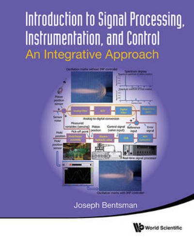 Cover for Bentsman, Joseph (Univ Of Illinois At Urbana-champaign, Usa) · Introduction To Signal Processing, Instrumentation, And Control: An Integrative Approach (Paperback Book) (2016)