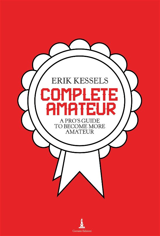 Cover for Erik Kessels · Complete Amateur. A Pro's Guide To Become More Amateur (Book)