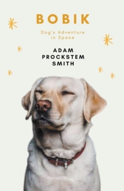 Cover for Adam Prockstem Smith · Bobik Dog's Adventure in Space (Paperback Book) (2020)