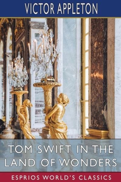 Victor Appleton · Tom Swift in the Land of Wonders (Esprios Classics) (Pocketbok) (2024)