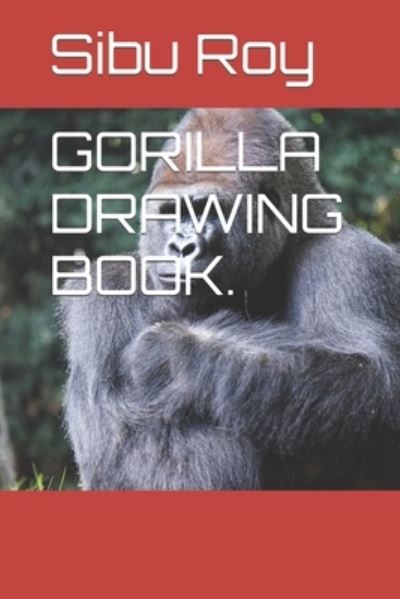 Cover for Sibu Roy · Gorilla Drawing Book. (Paperback Book) (2022)