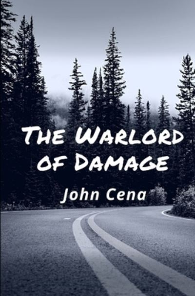 The Warlord of Damage - John Cena - Kirjat - Independently Published - 9798423348137 - lauantai 26. helmikuuta 2022