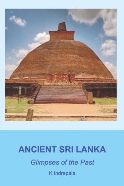 Cover for K Indrapala · Ancient Sri Lanka: Glimpses of the Past (Paperback Book) (2022)