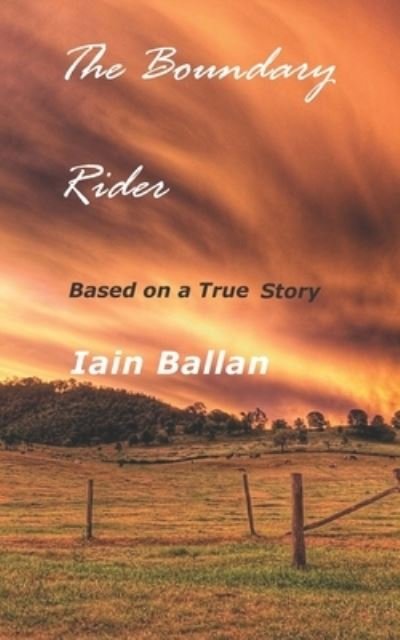 Cover for Iain Ballan · The Boundary Rider: Based on a True Story (Pocketbok) (2021)