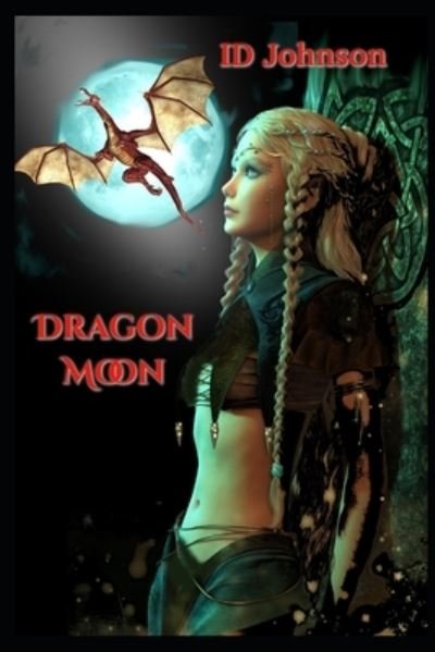 Dragon Moon - Id Johnson - Books - Independently Published - 9798504627137 - May 15, 2021
