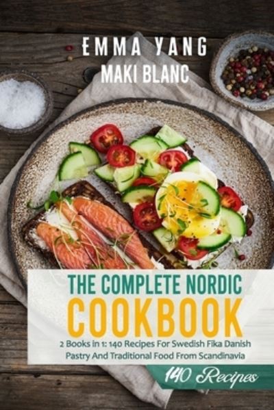 Cover for Emma Yang · The Complete Nordic Cookbook: 2 Books in 1: 140 Recipes For Swedish Fika Danish Pastry And Traditional Food From Scandinavia (Paperback Bog) (2021)