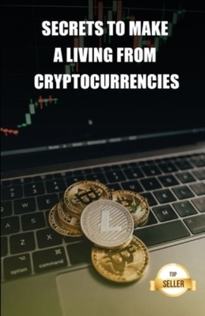 Cover for Tic Tac Ban Emprendimiento E Inversion · Secrets to make a living from cryptocurrencies: Tips to get a salary and a retirement from the profitability of cryptocurrencies (Taschenbuch) (2021)