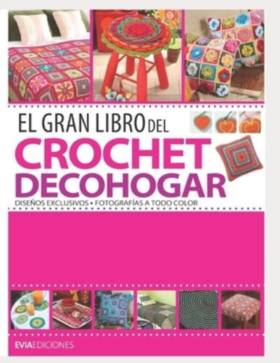 Cover for Evia Ediciones · El Gran Libro del Crochet Decohogar: disenos exclusivos - Crochet II (Paperback Book) (2020)