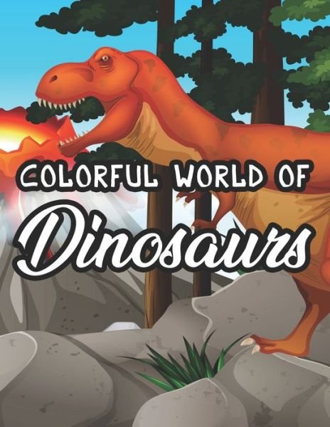Cover for We 3 Coloring Press · Colorful World Of Dinosaurs (Pocketbok) (2020)