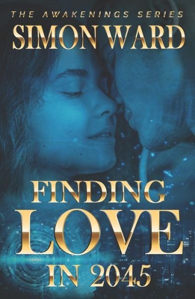 Finding Love in 2045 - Simon Ward - Kirjat - Independently Published - 9798623795137 - maanantai 30. maaliskuuta 2020