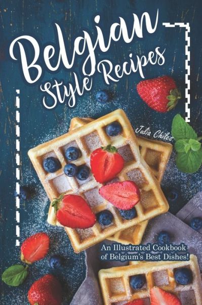 Cover for Julia Chiles · Belgian Style Recipes (Paperback Book) (2020)