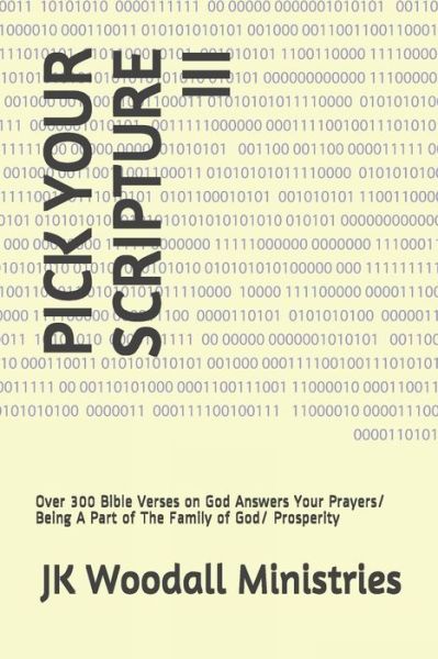 Cover for Jk Woodall · Pick Your Scripture III: Over 300 Bible Verses on God Answers Your Prayers/ Being A Part of The Family of God/ Prosperity - Pick Your Scripture (Paperback Book) (2020)