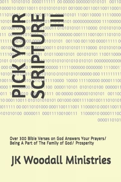 Cover for Jk Woodall · Pick Your Scripture III: Over 300 Bible Verses on God Answers Your Prayers/ Being A Part of The Family of God/ Prosperity - Pick Your Scripture (Paperback Bog) (2020)