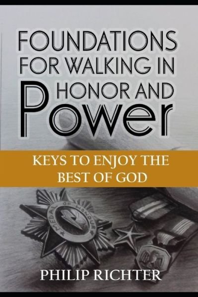 Philip Richter · Foundations For Walking In Honor and Power (Paperback Bog) (2020)