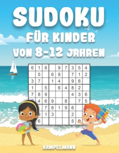 Sudoku fur Kinder von 8-12 Jahren - Kampelmann - Książki - Independently Published - 9798664822137 - 8 lipca 2020