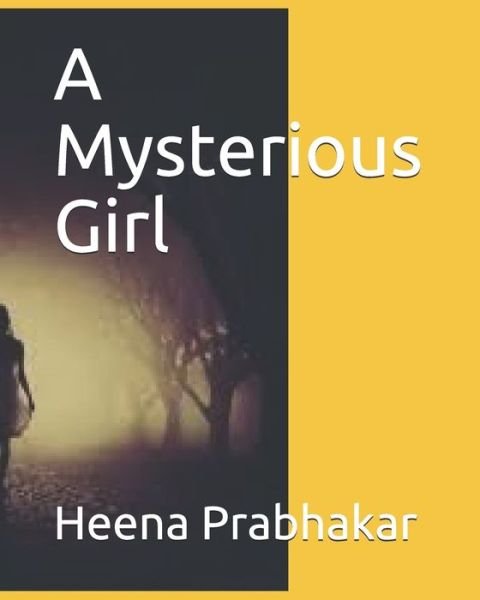 Cover for Heena Prabhakar · A Mysterious Girl (Pocketbok) (2020)