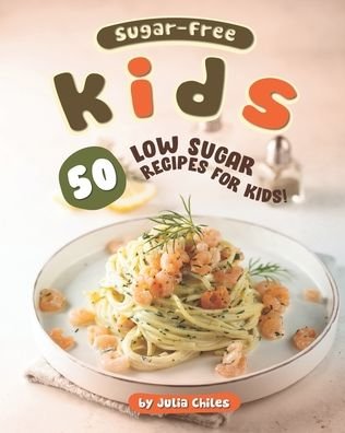 Cover for Julia Chiles · Sugar-Free Kids (Paperback Book) (2020)
