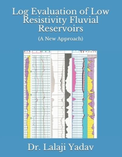 Cover for Lalaji Yadav · Log Evaluation of Low Resistivity Fluvial Reservoirs (Paperback Book) (2020)