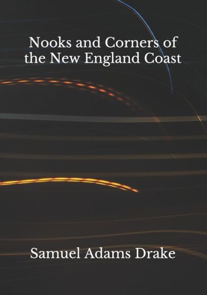 Cover for Samuel Adams Drake · Nooks and Corners of the New England Coast (Paperback Book) (2020)