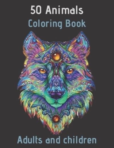 Cover for Adults and Children, Coloring Book · 50 Animals Coloring Book Adults and children: Coloring Book with Lions, Elephants, Owls, Horses, Dogs, Cats, and Many More! (Paperback Bog) (2020)