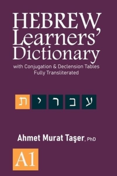 Hebrew Learners' Dictionary: with Conjugation & Declension Tables, Fully Transliterated - A1 - Ta&#351; er, Ahmet Murat - Books - Independently Published - 9798695228137 - October 9, 2020