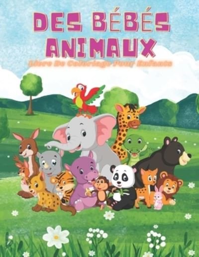 Cover for Ana Azema · DES BEBES ANIMAUX - Livre De Coloriage Pour Enfants (Paperback Book) (2020)