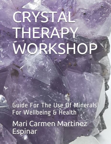 Cover for Mari Carmen Martinez Espinar · Crystal Therapy Workshop (Paperback Book) (2021)